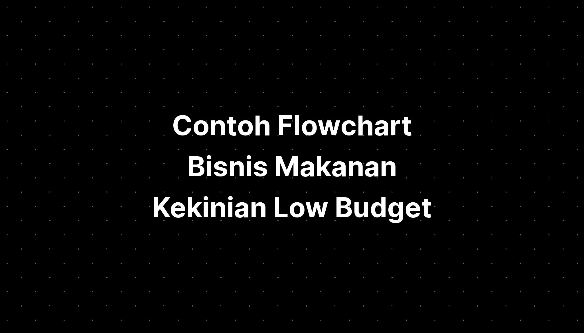 Contoh Flowchart Bisnis Makanan Kekinian Low Budget Imagesee